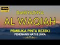 DAHSATNYA SURAT AL WAQIAH 7x MERDU CUKUP DENGARKAN HUTANG LANGSUNG LUNAS PEMBUKA PINTU REZEKI