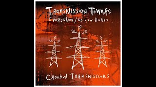 Transmission Towers - Go Slow Heart (Beat Crooked)