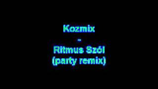 Kozmix - Ritmus Szól (party remix)