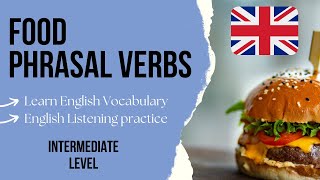 Learn FOOD Phrasal Verbs in English 🇬🇧 Intermediate English Listening Practice