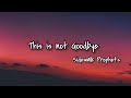 This is not Goodbye Lyrics - Sidewalk Prophets