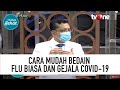 Genting! Begini Cara Mudah Bedakan Flu Biasa dan Flu Gejala Corona | Hidup Sehat