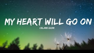 Celine Dion - My Heart Will Go On (Lyrics)  | Ashish