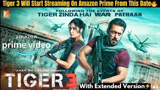 Tiger 3 Movie’s Extended Version Will Start Streaming On OTT Platform Amazon Prime From This Date🔥