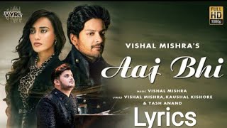 Aaj Bhi (LYRICS) - Vishal Mishra | Ali Fazal, Surbhi Jyoti |