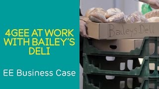 EE Business Case: 4GEE at Work with Bailey's Deli