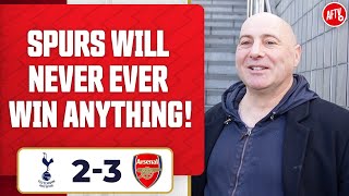 Spurs Will Never Ever Win Anything! (Julian) | Tottenham 2-3 Arsenal