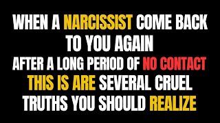When A Narcissist Come Back To You Again After A Long Period Of No Contact,This Is Are Several Cruel