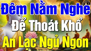 Nghe Phật Dạy Mỗi Đêm Cuộc Sống Vốn Vô Thường Nghe Để Giác Ngộ Bớt Khổ TRong Cuộc Sống #Rất hay