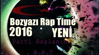 Bozyazı Rap Time - Parti Başlasın 2016 [ ANLAYANA ]