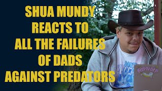 Shua Mundy Reacts To "All The Failures of Dads Against Predators"