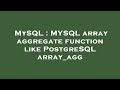 MySQL : MYSQL array aggregate function like PostgreSQL array_agg