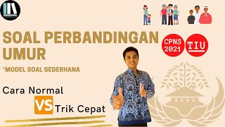 CARA PENGERJAAN SOAL PERBANDINGAN UMUR | CARA NORMAL VS TRIK CEPAT 🔥 | CPNS 2021