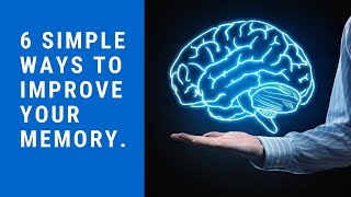 How To Improve Memory - 6 Simple Ways To Improve Your Memory.