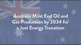 Australia Must End Oil and Gas Production by 2034 for a Just Energy Transition