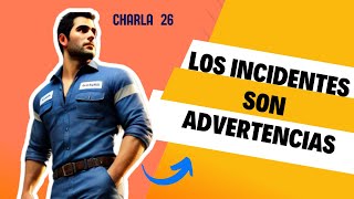 CHARLA 26 LOS INCIDENTES SON ADVERTENCIAS