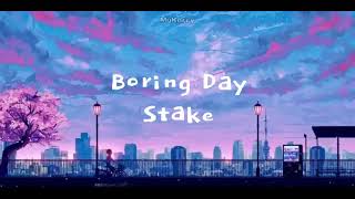 Boring Day - Stake