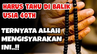 Perlu Hati2 Dibalik Usia 40 Tahun | Ternyata Allah Mengisyaratkan Hal ini