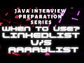 When to use ArrayList V/S LinkedList? In terms of Big O Notation