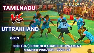 UTTRAKHAND vs TAMILNADU | Girls | 68th | SGFI | U17 KABADDI TOURNAMENT  | 2024-25 ( Madhya Pradesh )