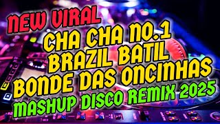 New Viral CHA CHA NO. 1 BRAZIL BATIL X BONDE DAS ONCINHAS - MASHUP DISCO CLEAN REMIX 2025