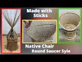 Round Saucer Chair made with Sticks | How To Make | Native Chair