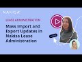 Mass Import and Export Updates in Nakisa Lease Administration - Lease Accounting Software