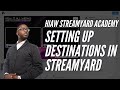 SETUP FACEBOOK AND YOUTUBE AS STREAMING DESTINATIONS IN STREAMYARD | HIAW StreamYard Academy