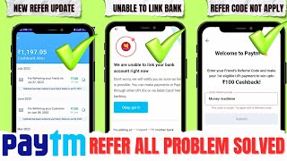 PAYTM REFER AND EARN PENDING | PAYTM REFER CODE INVALID PROBLEM | PAYTM UNABLE TO LINK BANK ACCOUNT