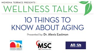 Monona Terrace Wellness Talks presents:10 Things to Know About Aging presented by Dr. Alexis Eastman