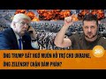 Tâm điểm Thế giới 10/12: Ông Trump bất ngờ muốn hỗ trợ cho Ukraine, Ông Zelensky chặn đàm phán?