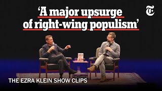 Why Right-Wing Populism Is Taking Off Around the World | The Ezra Klein Show Clips