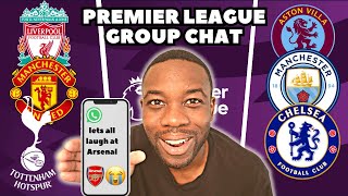 If The Premier League was a Group Chat...Arsenal get COOKED!