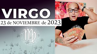 VIRGO | Horóscopo de hoy 23 de Noviembre 2023