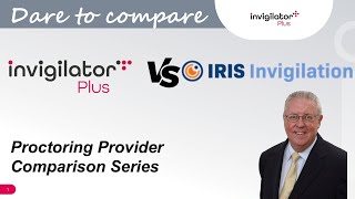 invigilatorPlus Vs IRIS Invigilation Dare to compare