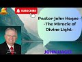 John | Pastor John Hagee    The Miracle of Divine Light | John 2023