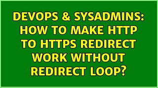DevOps & SysAdmins: How to make http to https redirect work without redirect loop?
