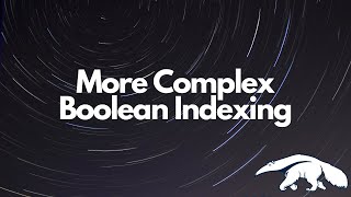 More Complex Boolean Indexing