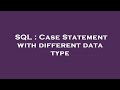 SQL : Case Statement with different data type