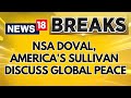 NSA Doval, America's Sullivan Discuss Global Peace, Security In First Call Since Modi's Russia Visit