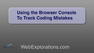 Use the Console with Chrome and Firefox to Catch JavaScript Errors