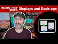 Productivity Series: Multiple Screens and Desktops