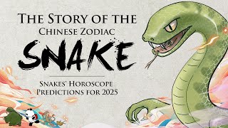 The Story of the Chinese Zodiac Snake | Snakes' Horoscope Predictions for 2025