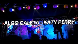 ALGO CALETA - KATY PERRY (EN VIVO) + LETRA