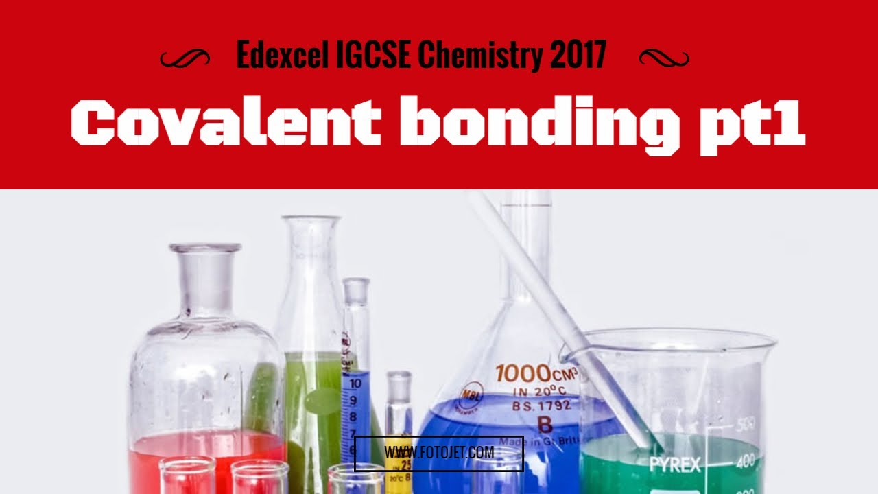 Edexcel IGCSE Chemistry 2017 1.44-1.46 Covalent Bonding PART 1 - YouTube