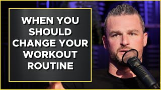 When Is The Right Time To Change Your Workout Routine?