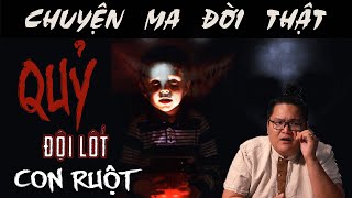 [TẬP 831] Chuyện Ma Có Thật : QUỶ ĐỘI LỐT CON RUỘT