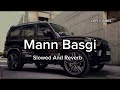 mann basgi lofi = slows reverb sinta bhai shiqaari vaishali chaudhary new haryanvi song