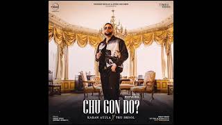 CHU GON DO (official video) Karan Aujla | BTFU Album | New Punjabi Song 2021 | Letest Punjabi Song