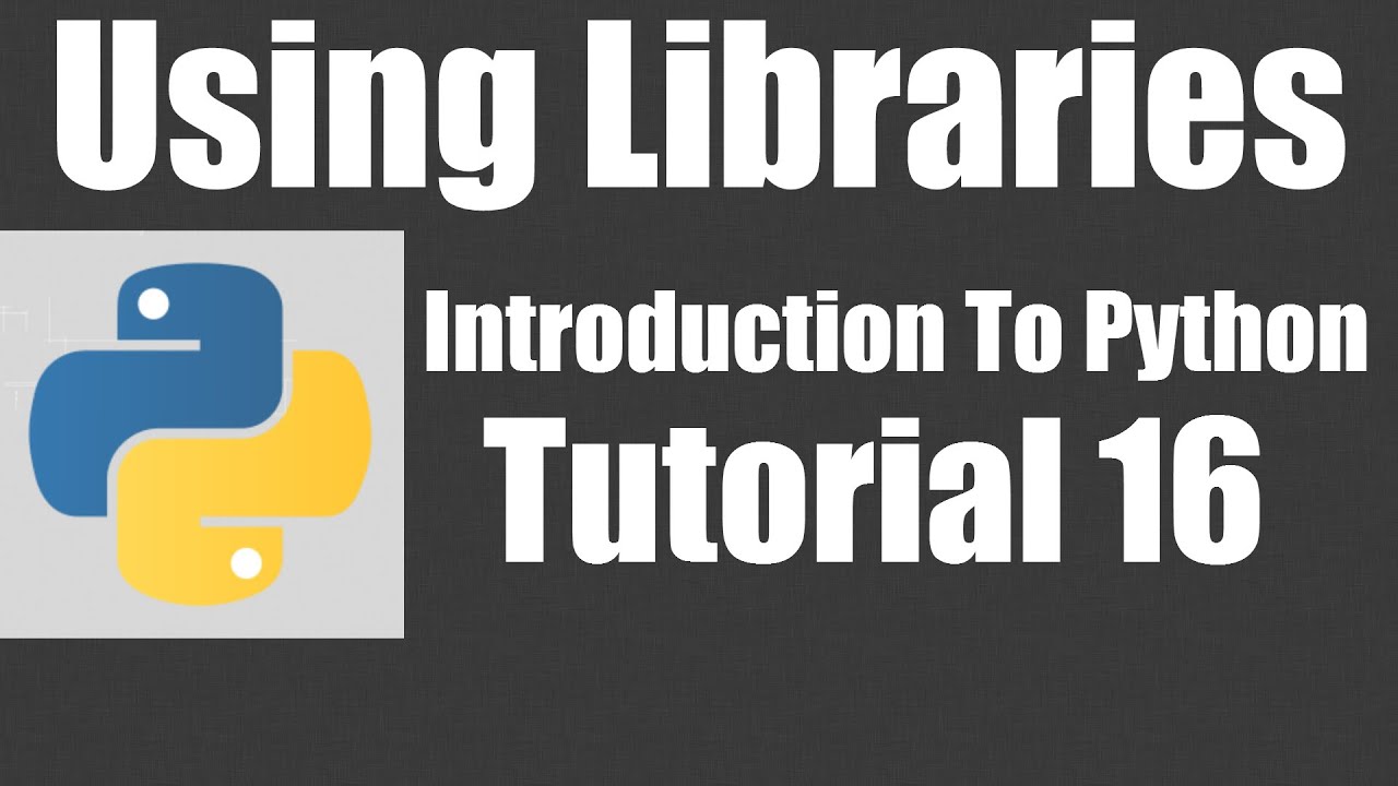 Using Libraries Python Tutorial 16 Youtube